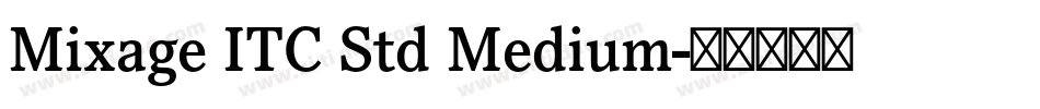 Mixage ITC Std Medium字体转换